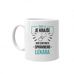 Život je krajší, keď stretnete správneho lekára - keramický hrnček s potlačou