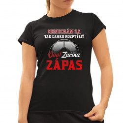 Nenechám sa tak ľahko rozptýliť. Ooo! Začína zápas - dámske tričko s potlačou