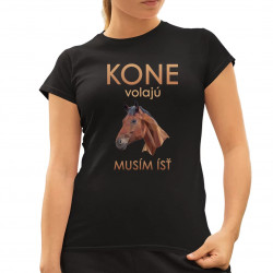 Kone volajú - musím ísť - dámske tričko s potlačou