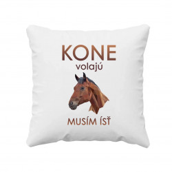 Kone volajú - musím ísť - vankúš s potlačou