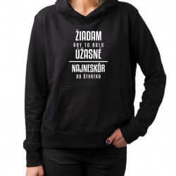 Žiadam, aby to bolo úžasné - najneskôr od štvrtka - dámska mikina s potlačou