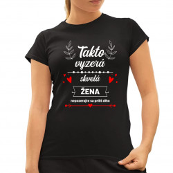 Takto vyzerá skvelá žena (nepozerajte sa príliš dlho) - dámske tričko s potlačou