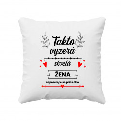 Takto vyzerá skvelá žena (nepozerajte sa príliš dlho) - vankúš s potlačou