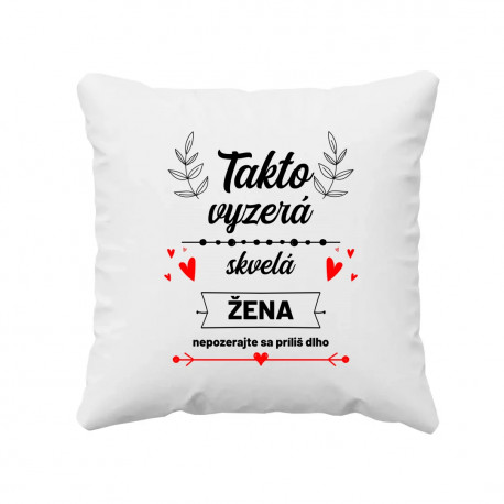 Takto vyzerá skvelá žena (nepozerajte sa príliš dlho) - vankúš s potlačou