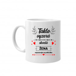 Takto vyzerá skvelá žena (nepozerajte sa príliš dlho) - keramický hrnček s potlačou
