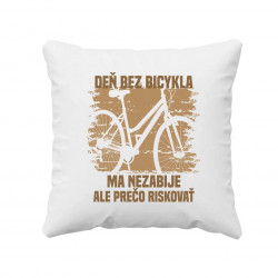 Deň bez bicykla ma nezabije, ale prečo riskovať - vankúš s potlačou