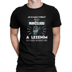 Ak si mám vybrať medzi manželkou a lezením, tak si radšej nevyberiem vôbec - pánske tričko s potlačou