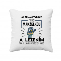 Ak si mám vybrať medzi manželkou a lezením, tak si radšej nevyberiem vôbec - vankúš s potlačou