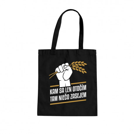 Kam sa len otočím, tam niečo zasejem - taška s potlačou