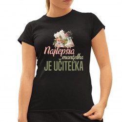 Najlepšia manželka - je učiteľka - dámske tričko s potlačou