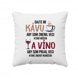 Dajte mi kávu a víno - vankúš s potlačou