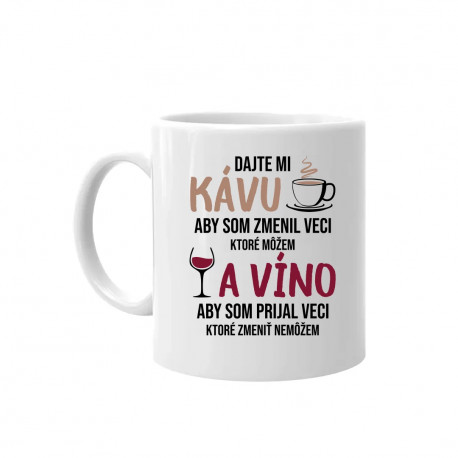 Dajte mi kávu a víno - keramický hrnček s potlačou