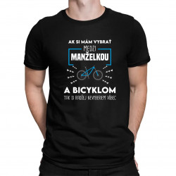 Ak si mám vybrať medzi manželkou a bicyklom - pánske tričko s potlačou