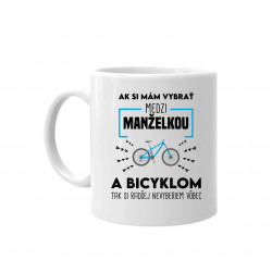 Ak si mám vybrať medzi manželkou a bicyklom - keramický hrnček s potlačou