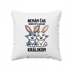 Nemám čas, musím ísť k svojim králikom - vankúš s potlačou