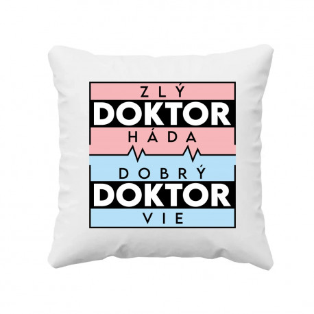 Zlý doktor háda, dobrý doktor vie - vankúš s potlačou