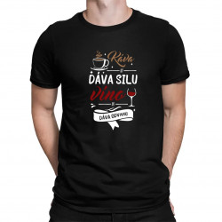 Káva mi dáva silu, víno mi dáva odvahu - pánske tričko s potlačou