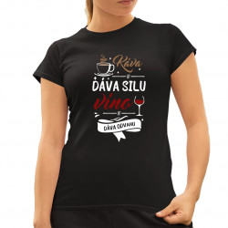 Káva mi dáva silu, víno mi dáva odvahu - dámske tričko s potlačou