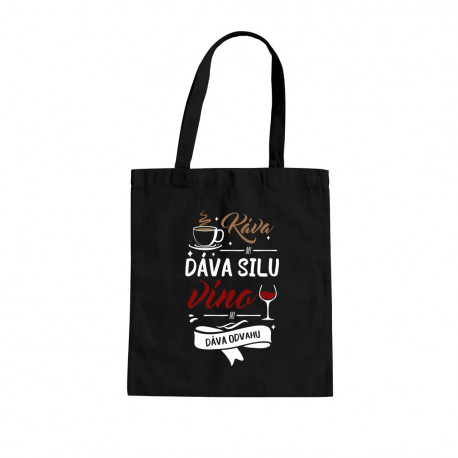 Káva mi dáva silu, víno mi dáva odvahu - taška s potlačou