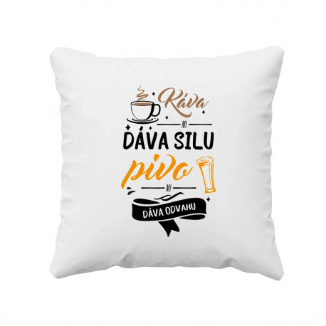 Káva mi dáva silu, pivo mi dáva odvahu - vankúš s potlačou