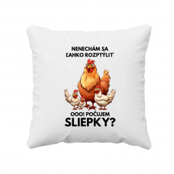 Nenechám sa ľahko rozptýliť Ooo! Počujem sliepky? - vankúš s potlačou