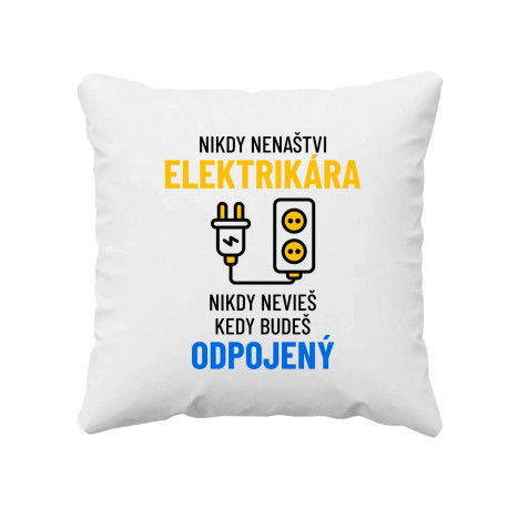 Nikdy nenaštvi elektrikára - vankúš s potlačou