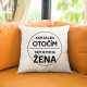 Kam sa len otočím, tam je moja žena - vankúš s potlačou