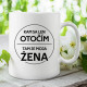 Kam sa len otočím, tam je moja žena - keramický hrnček s potlačou