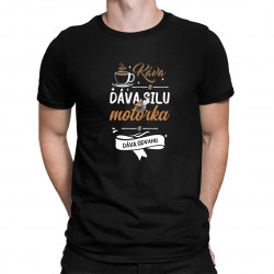 Káva mi dáva silu, motorka mi dáva odvahu - pánske tričko s potlačou