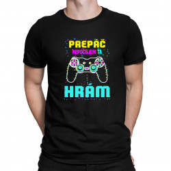 Prepáč, nepočujem ťa - hrám - pánske tričko s potlačou