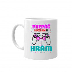 Prepáč, nepočujem ťa - hrám - keramický hrnček s potlačou