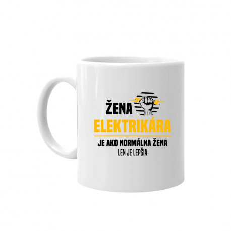 Žena elektrikára je ako normálna žena, len je lepšia - keramický hrnček s potlačou
