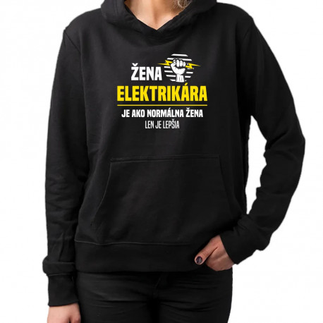 Žena elektrikára je ako normálna žena, len je lepšia - dámska mikina s potlačou