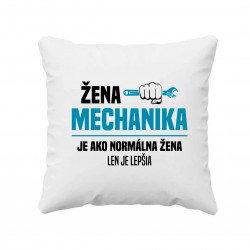 Žena mechanika je ako normálna žena, len je lepšia - vankúš s potlačou