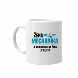 Žena mechanika je ako normálna žena, len je lepšia - keramický hrnček s potlačou