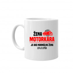 Žena motorkára je ako normálna žena, len je lepšia - keramický hrnček s potlačou