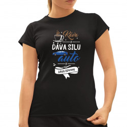 Káva mi dáva silu, auto mi dáva odvahu - dámske tričko s potlačou