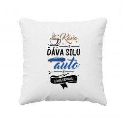 Káva mi dáva silu, auto mi dáva odvahu - vankúš s potlačou