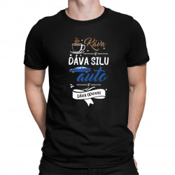 Káva mi dáva silu, auto mi dáva odvahu - pánske tričko s potlačou