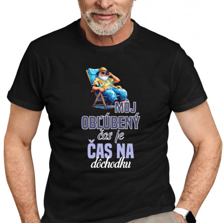 Môj obľúbený čas je čas na dôchodku - pánske tričko s potlačou