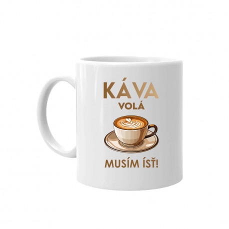 Káva volá, musím ísť - keramický hrnček s potlačou