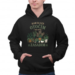 Kam sa len otočím, tam niečo zasadím - pánska mikina s potlačou