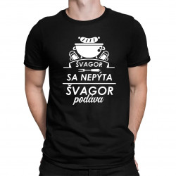 Švagor sa nepýta, švagor podáva - pánske tričko s potlačou