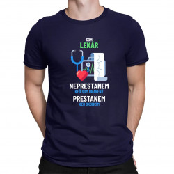 Som lekár, neprestanem, keď som unavený - pánske tričko s potlačou