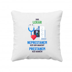 Som lekár, neprestanem, keď som unavený - vankúš s potlačou