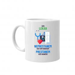 Som lekár, neprestanem, keď som unavený - keramický hrnček s potlačou