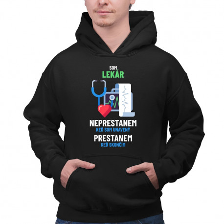 Som lekár, neprestanem, keď som unavený - pánska mikina s potlačou
