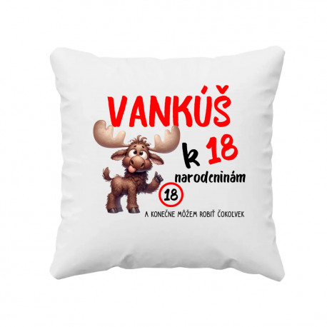 Vankúš k 18. narodeninám - a konečne môžem robiť čokoľvek - vankúš s potlačou