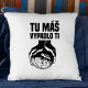 Tu máš - vypadlo ti - vankúš s potlačou