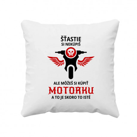 Šťastie si nekúpiš, ale môžeš si kúpiť motorku - vankúš s potlačou